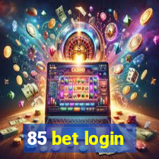 85 bet login